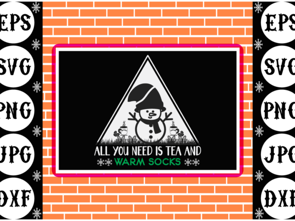 All you need is tea and warm socks 2 t shirt vector