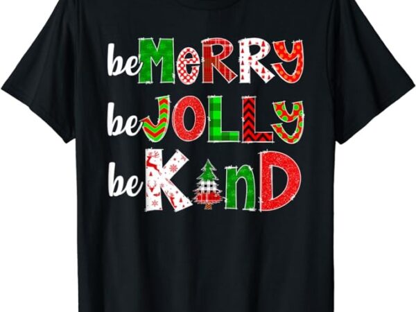 Be merry be jolly be kind merry christmas teacher xmas pjs t-shirt