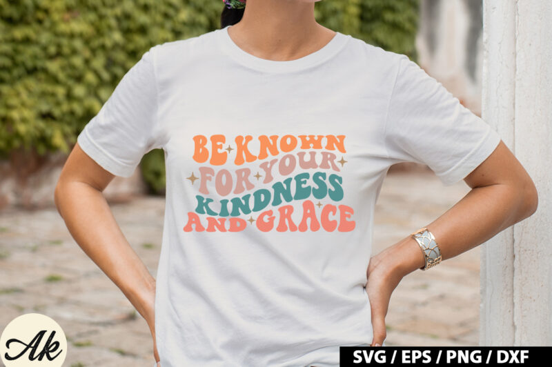 Be known for your kindness and grace Retro SVG