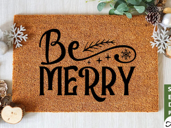 Be merry doormat svg t shirt template