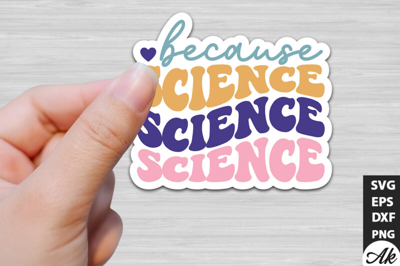 Because science Stickers Design