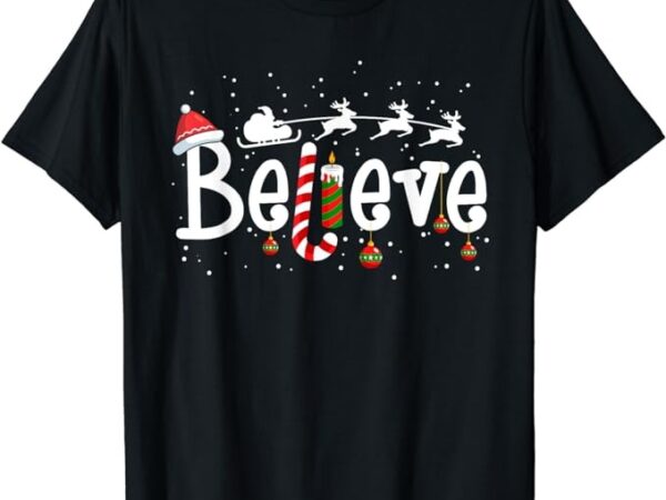 Believe christmas shirt santa claus reindeer candy cane xmas t-shirt