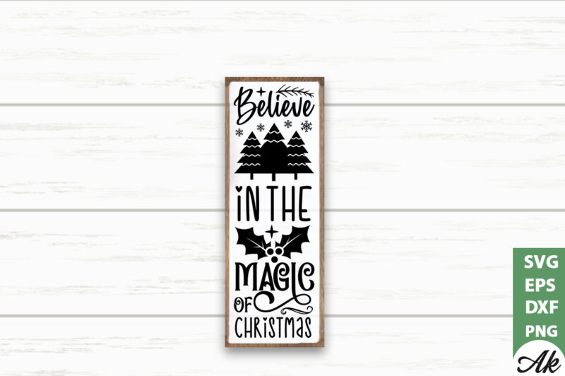 Believe in the magic of christmas Porch Sign SVG