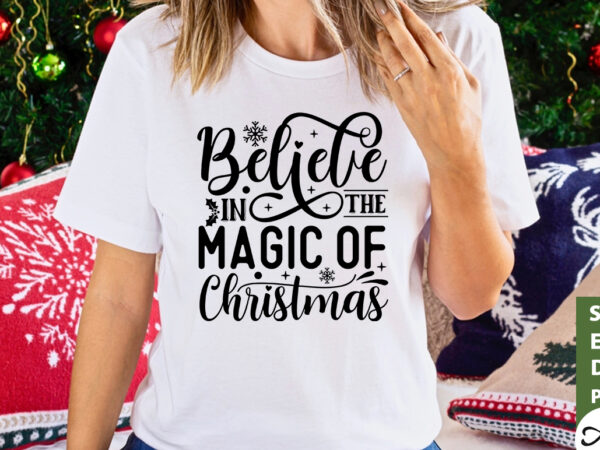 Believe in the magic of christmas svg t shirt template