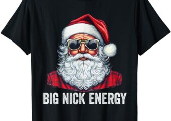 Big Nick Energy Christmas Santa T-Shirt