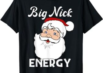 Big Nick Energy Funny Christmas T-Shirt