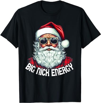 Big nick energy funny santa christmas t-shirt 1