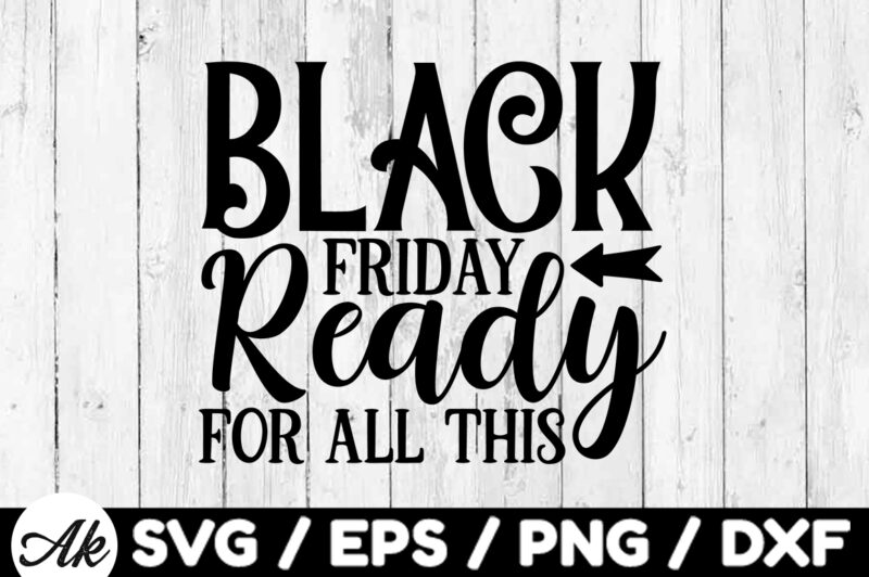 Black friday ready for all this SVG