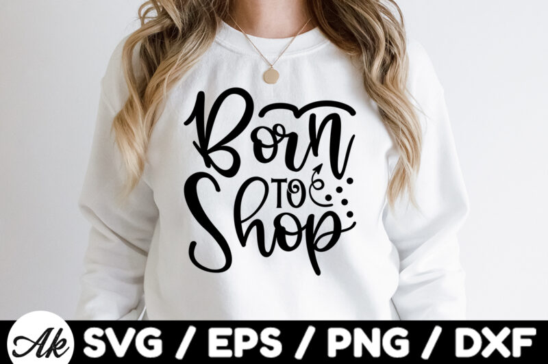 Born to shop SVG Design