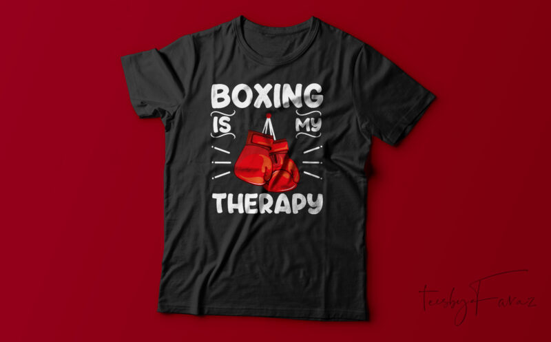 Boxing Is My Therapy| T-shirt design for sale