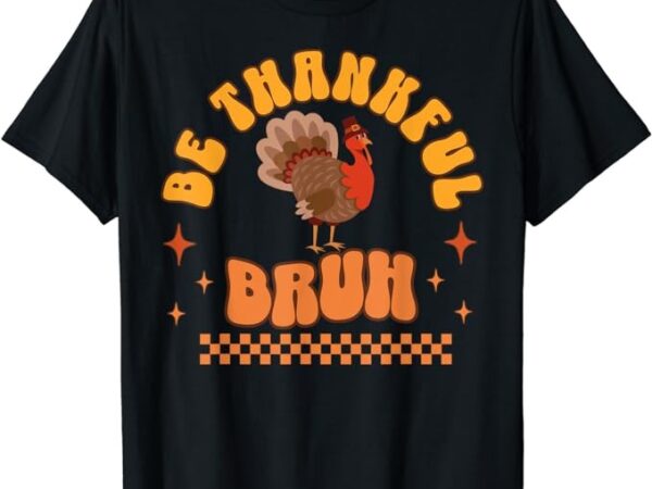 Bruh meme funny thanksgiving turkey boys mens thankful retro t-shirt