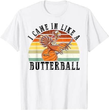 Came in like a butterball funny thanksgiving men women kids t-shirt