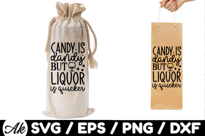 Candy is dandy but liquor is quicker Bag SVG