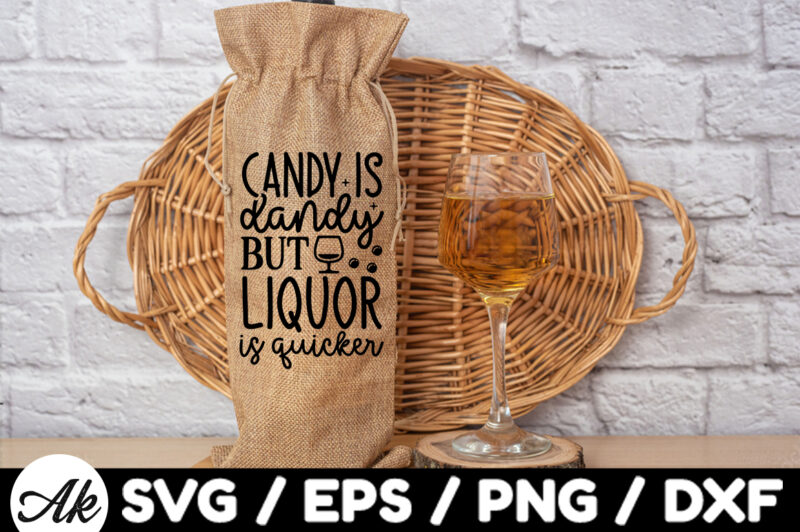 Candy is dandy but liquor is quicker Bag SVG