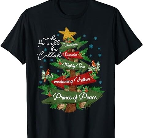 Christian christmas he will be called wonderful counselor t-shirt