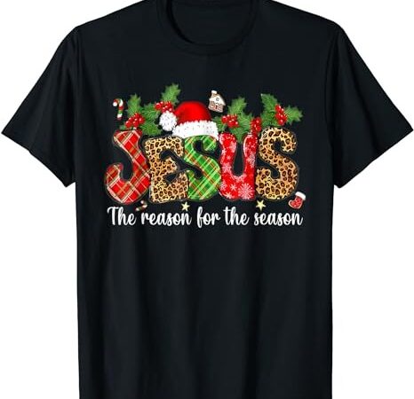 Christian jesus the reason xmas holiday season christmas t-shirt