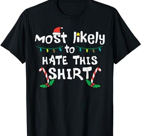 Christmas likely hate this shirt xmas family men women kids t-shirt