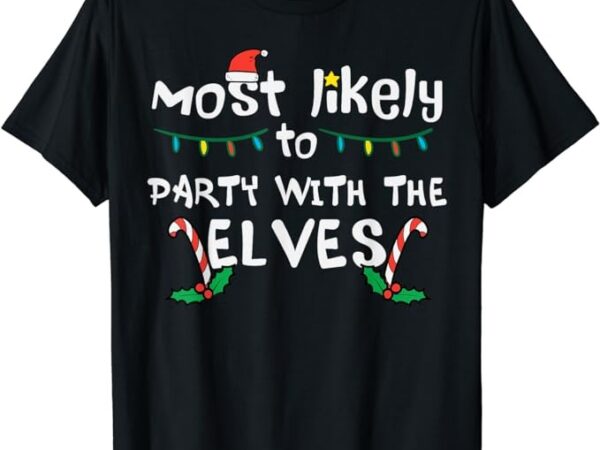 Christmas likely party with elve xmas family match men women t-shirt