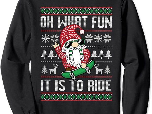 Christmas skateboarder santa claus gnome skateboard sweatshirt