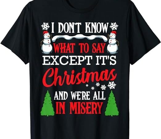 Christmas vacation misery funny xmas santa family quotes t-shirt