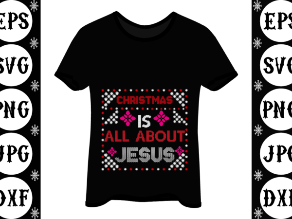 Christmas is all about jesus 1 t shirt vector file