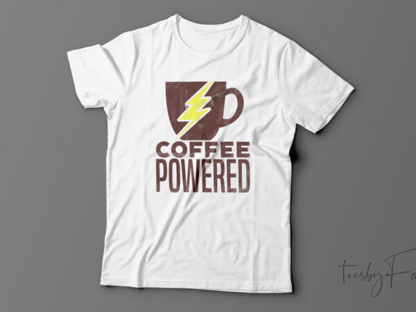 Coffee powered | t-shirt design for sale