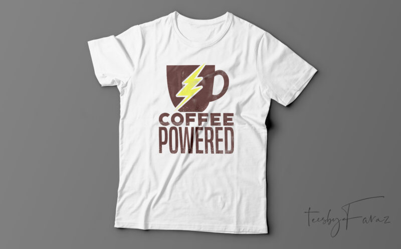 Coffee Powered | T-Shirt Design For Sale