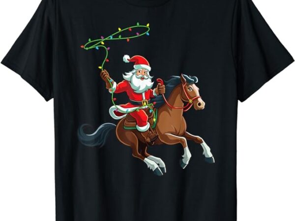 Cowboy santa riding a horse christmas funny t-shirt