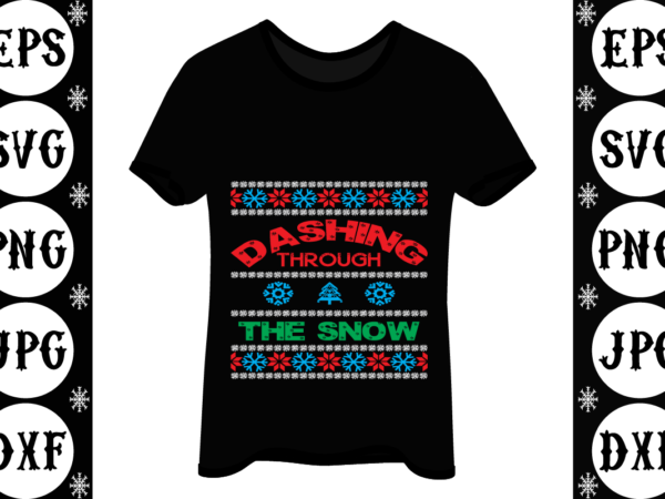 Dashing through the snow t shirt vector illustration