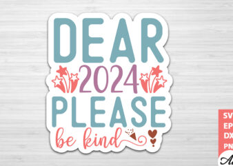 Dear 2024 please be kind Stickers Design