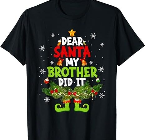 Dear santa my brother did it elf matching christmas kids t-shirt png file