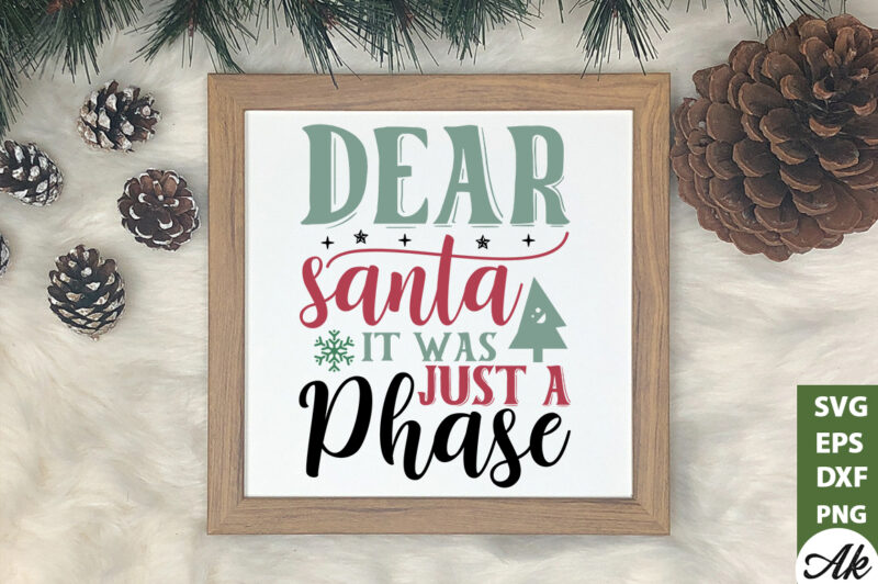 Dear santa it was just a phase SVG