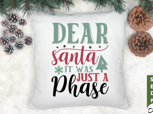 Dear santa it was just a phase svg t shirt vector illustration