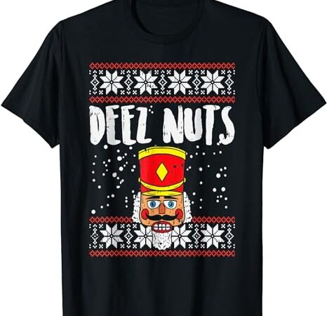 Deez nuts nutcracker funny ugly christmas sweater meme gift t-shirt