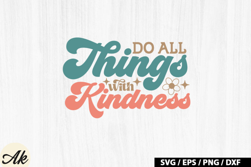 Do all things with kindness Retro SVG