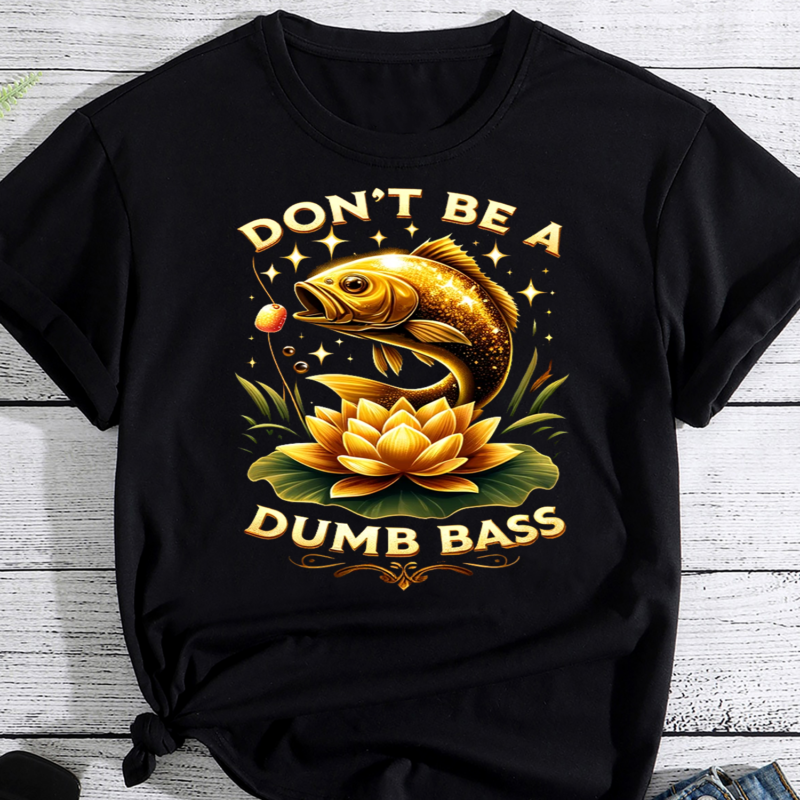 2 Don't Be A Dumb Bass Fishing Designs & Graphics