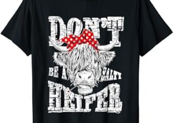 Don’t Be A Salty Heifer Country Cows Farm Lover Gifts Farmer T-Shirt