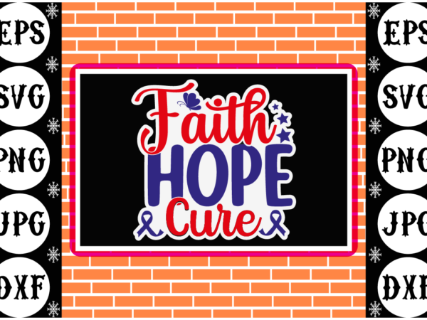 Faith hope cure sticker t shirt graphic design