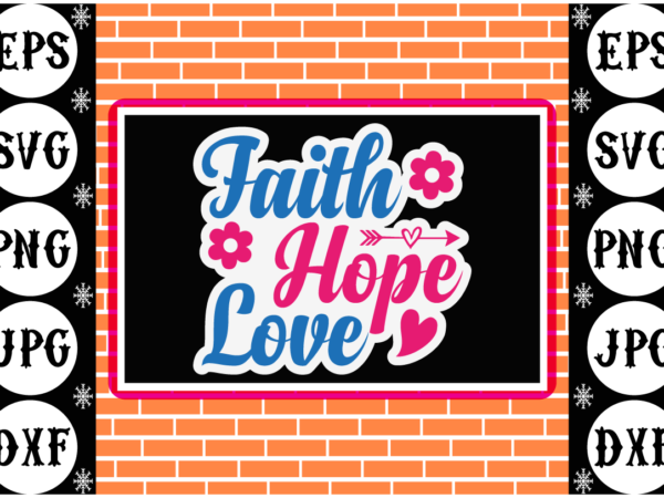 Faith hope love sticker 1 t shirt graphic design