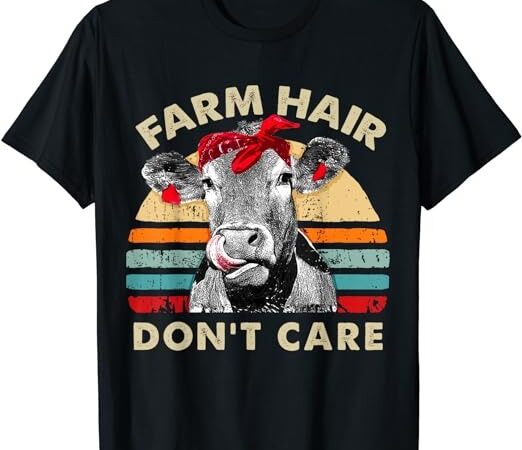 Farm hair don’t care t shirt pun cows lover vintage farm t-shirt