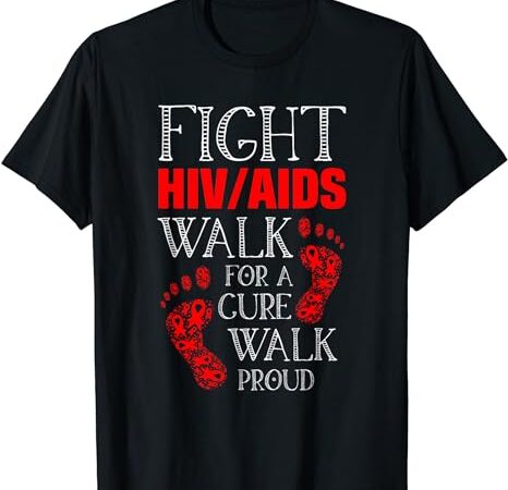 Fight hiv aids walk for a cure walk proud disability t-shirt