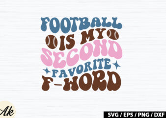 Football is my second favorite f-word Retro SVG