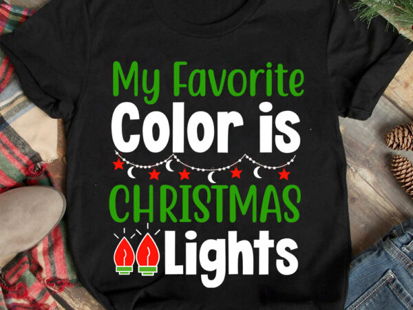 My favorite color is christmas lights t-shirt design ,christmas t-shirt design,christmas svg design ,christmas svg cut file,christmas sublim