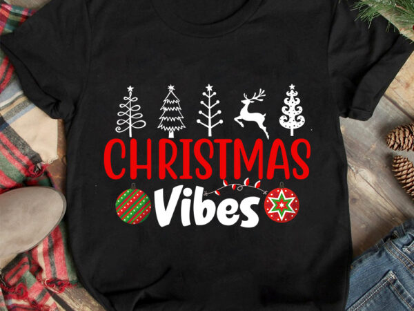 Christmas vibes t-shirt design ,christmas t-shirt design,christmas svg design ,christmas svg cut file,christmas sublimation , christmas t-sh