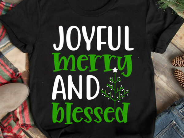 Joyful merry and blessed t-shirt design ,christmas t-shirt design,christmas svg design ,christmas svg cut file,christmas sublimation , chris