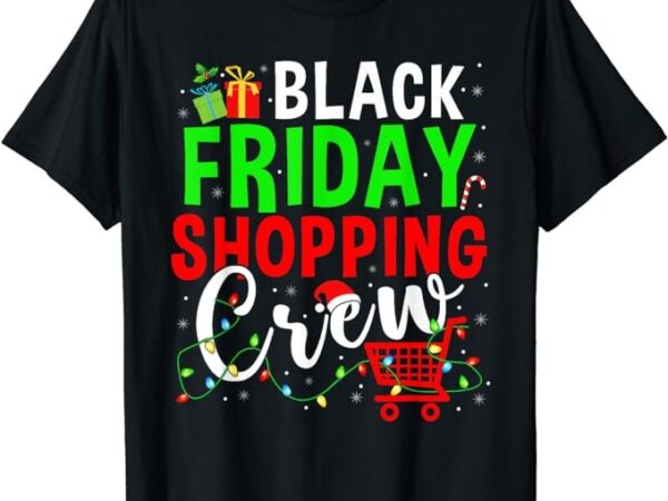 Friday shopping crew christmas lights black shopping family t-shirt