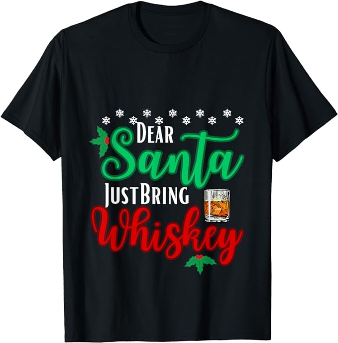 Funny Dear Santa Just Bring Whiskey Christmas Pajamas T-Shirt