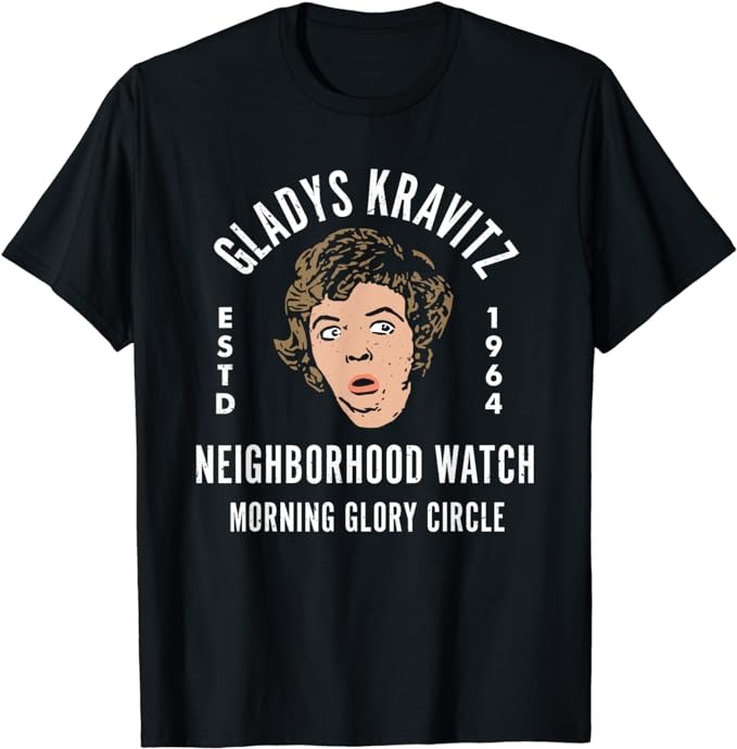 Funny Gladys Kravitz Neighborhood Watch Unisex T-Shirt