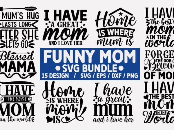 Funny mom svg bundle t shirt graphic design