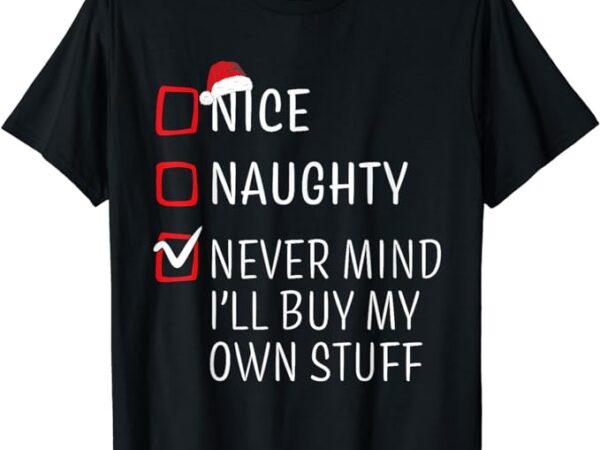 Funny naughty nice christmas family pajama men women kids t-shirt